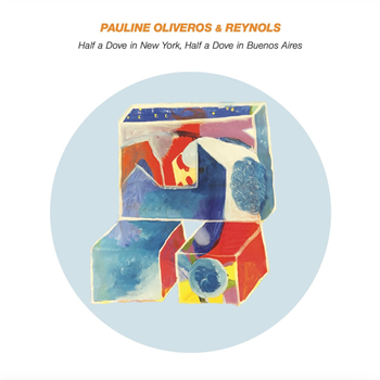 Pauline Oliveros & Reynols - Half a Dove... - Smalltown Supersound / Le Jazz Non Series Pauline Oliveros & Reynols - Half a Dove... - Smalltown Supersound / Le Jazz Non Series