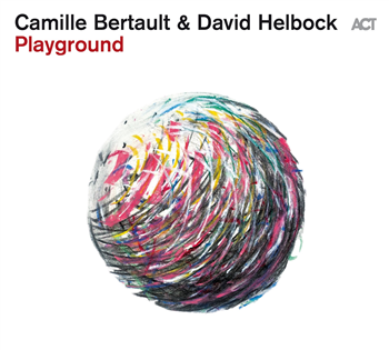 Camille Bertault & David Helbock - Playground - Act Music