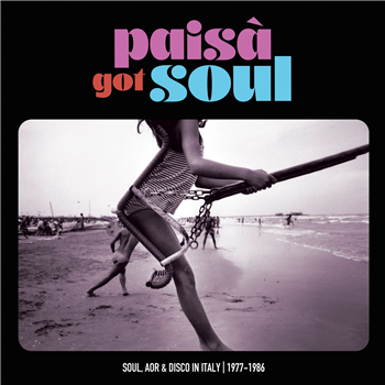 Various Artists - PAISA GOT SOUL - Soul, AOR & Disco in Italy (1977-1986) (2 X LP) - Four Flies Records
