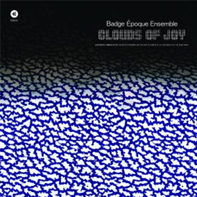 BADGE EPOQUE ENSEMBLE - CLOUDS OF JOY - Telephone Explosion Records