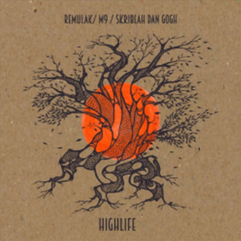 Remulak / M9 / Skriblah Dan Gogh - HIGHLIFE - Village Live Records Remulak / M9 / Skriblah Dan Gogh - HIGHLIFE - Village Live Records