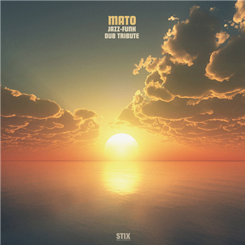 Mato - Jazz-Funk Dub Tribute - Stix Records