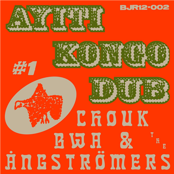 Chouk Bwa & The Angströmers - Ayiti Kongo Dub - Les Disques Bongo Joe