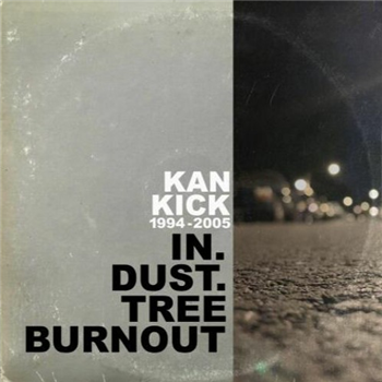 Kan Kick - IN.DUST.TREE BURNOUT 94-05 - JITNEY MUSIC
