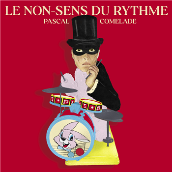 PASCAL COMELADE - LE NON-SENS DU RYTHME - Because Music