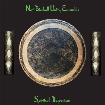 NAT BIRCHALL UNITY ENSEMBLE - Spiritual Progressions - Ancient Archive of Sound