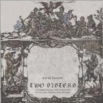 Sarah Davachi - Two Sisters (2 X Black Vinyl) - Late Music Sarah Davachi - Two Sisters (2 X Black Vinyl) - Late Music