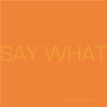 Say What - Say What (2 X Orange Vinyl) - We Jazz