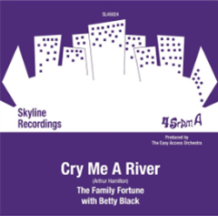 BETTY BLACK feat THE FAMILY FORTUNE - CRY ME A RIVER 7" - Skyline recordings