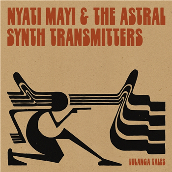 Nyati Mayi & The Astral Synth Transmitters - Lulanga Tales - Les Disques Bongo Joe