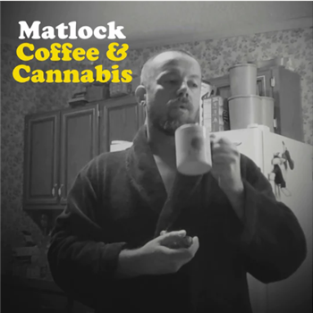 Matlock - Coffee & Cannabis - Black Buffalo Records