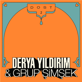 Derya Yildirim & Grup Simsek - Dost 2 - Les Disques Bongo Joe