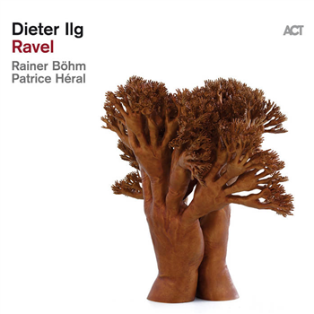 Dieter Ilg - Ravel - Act Music