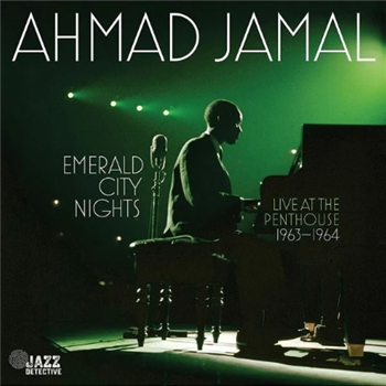 Ahmad Jamal - Emerald City Nights - Live at the Penthouse 1963-1964 (2 X LP) - ELEMENTAL MUSIC Ahmad Jamal - Emerald City Nights - Live at the Penthouse 1963-1964 (2 X LP) - ELEMENTAL MUSIC