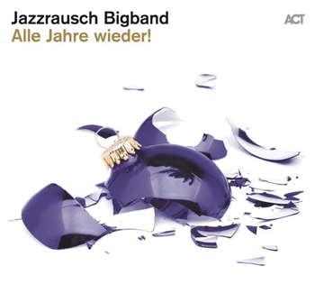 Jazzrausch Bigband - Alle Jahre wieder! - Act Music