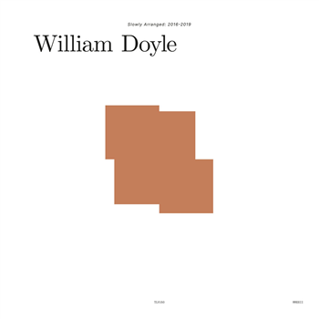William Doyle - Slowly Arranged: 2016-2019 (4 X LP) - Tough Love