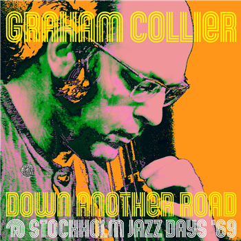 GRAHAM COLLIER - DOWN ANOTHER ROAD @ STOCKHOLM JAZZ DAYS ‘69 (2 X LP) - MY ONLY DESIRE