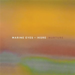 MARINE EYES/IKSRE - Nurture (coloured vinyl LP + download card) - Past Inside The Present