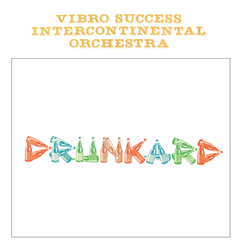 Vibro Success Inter. Orchestra - Drunkard - DIG THIS WAY RECORDS