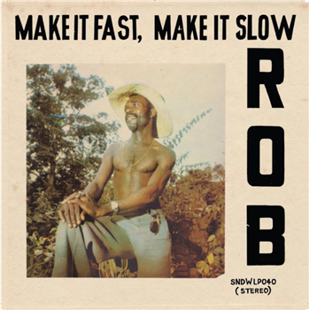 ROB - MAKE IT FAST, MAKE IT SLOW - Soundway Records