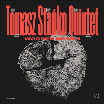 Tomasz Stanko - Wooden Music I (180G + 16 Page Booklet) - ASTIGMATIC RECORDS