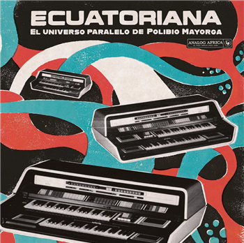 VARIOUS ARTISTS - ECUATORIANA - EL UNIVERSO PARALELO DE POLIBIO MAYORGA - Analog Africa