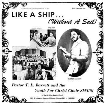 PASTOR T.L. BARRETT & THE YOUTH FOR CHRIST CHOIR - LIKE A SHIP (WITHOUT A SAIL) - Numero Group