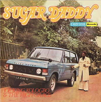 Joe King Kologbo & The High Grace - Sugar Daddy - Strut Original Masters