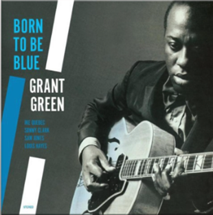 Grant Green - Born To Be Blue (180G) - WAXTIME Grant Green - Born To Be Blue (180G) - WAXTIME