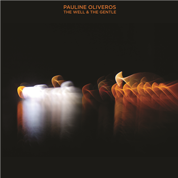 Pauline Oliveros - The Well & The Gentle (2 X LP) - Important Records