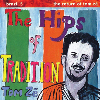 Tom Zé - Brazil Classics 5: The Hips Of Tradition?- The Return Of Tom Zé (Gatefold Amazon Green Vinyl) - Luaka Bop