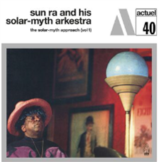 Sun Ra and His Solar-Myth Arkestra - The Solar-Myth Approach, Vol. 1 - Charly / BYG