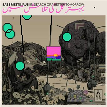 EABS & JAUBI - In Search of a Better Tomorrow - ASTIGMATIC RECORDS