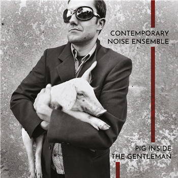 The Contemporary Noise Ensemble - Pig Inside The Gentleman (2 X LP + DL Code) - Denovali Records