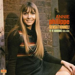 Annie Philippe - Sensationnel! Yé-Yé Bonbons 1965-1968 - Ace Records