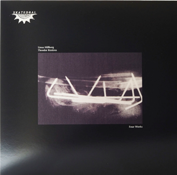 Linus Hillborg / Theodor Kentros - Four Works - XKatedral Linus Hillborg / Theodor Kentros - Four Works - XKatedral