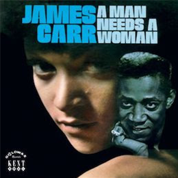 James Carr - A Man Needs A Woman - Kent