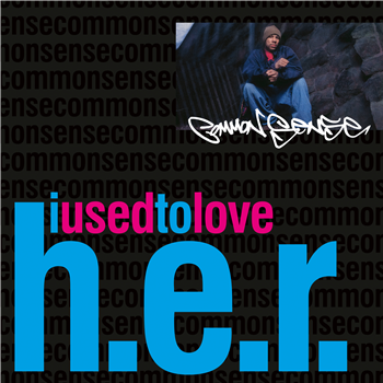 Common Sense - I Used To Love H.E.R. 7" - Be With Records