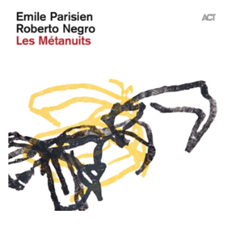 Emile Parisien & Roberto Negro - Les Métanuits - Act Music