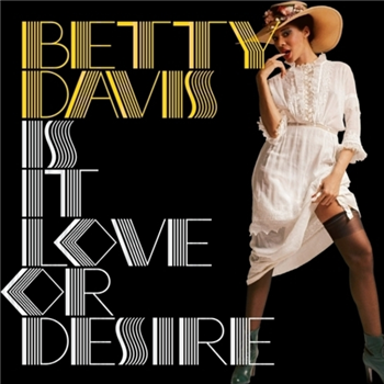 Betty Davis - Is It Love Or Desire (Black Vinyl) - LIGHT IN THE ATTIC