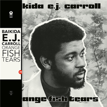 Baikida E.J. Carroll - Orange Fish Tears - SouffleContinu Records 