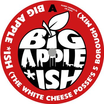 The White Cheese Posse / Naughty NMX - Big Apple *ish