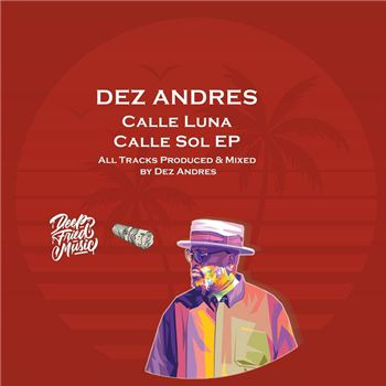 Dez Andres - CALLE LUNA, CALLE SOL EP - DEEP FRIED MUSIC