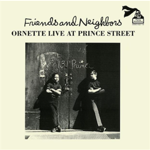 Friends And Neighbors - Ornette Live At Prince Street - Ace Records