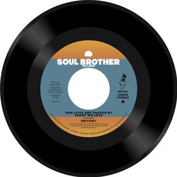 Odyssey - Our Lives Are Shaped By What We Love - 7" - Soul Brother Records