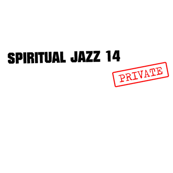Various Artists - Spiritual Jazz 14: PRIVATE - Jazzman