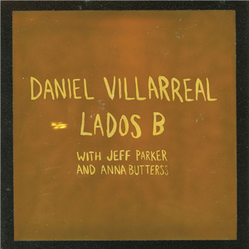 Daniel Villarreal - Lados B - Standard weight Cigar Smoked coloured vinyl - International Anthem Recording Co.