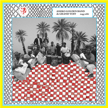 Assiko Golden Band De Grand Yoff - Magg Tekki - Mississippi Records Assiko Golden Band De Grand Yoff - Magg Tekki - Mississippi Records