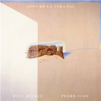 Raul Refree & Pedro Vian – Font de la Vera Pau - Modern Obscure Music Raul Refree & Pedro Vian – Font de la Vera Pau - Modern Obscure Music