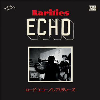 LORD ECHO - RARITIES 2010-2020: JAPANESE TOUR SINGLES - Soundway Records